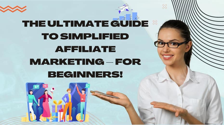 Affiliate Marketing Ultimate Guide – For Beginners!