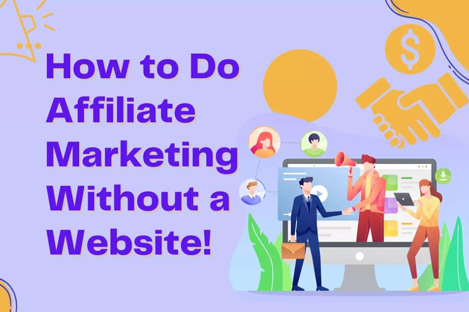 How to start affiliate marketing without a website